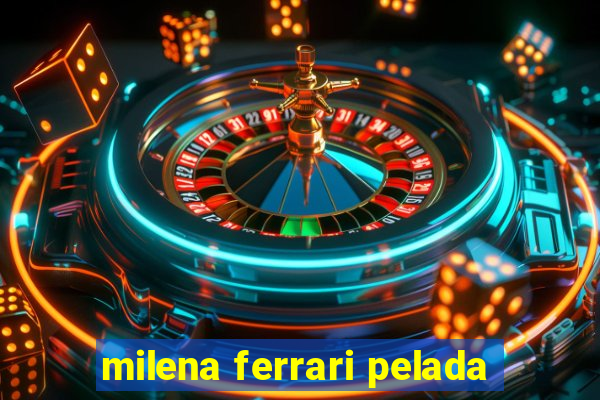 milena ferrari pelada